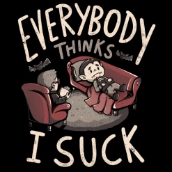 Wicked Clothes 'Everybody Thinks I Suck' Shirt